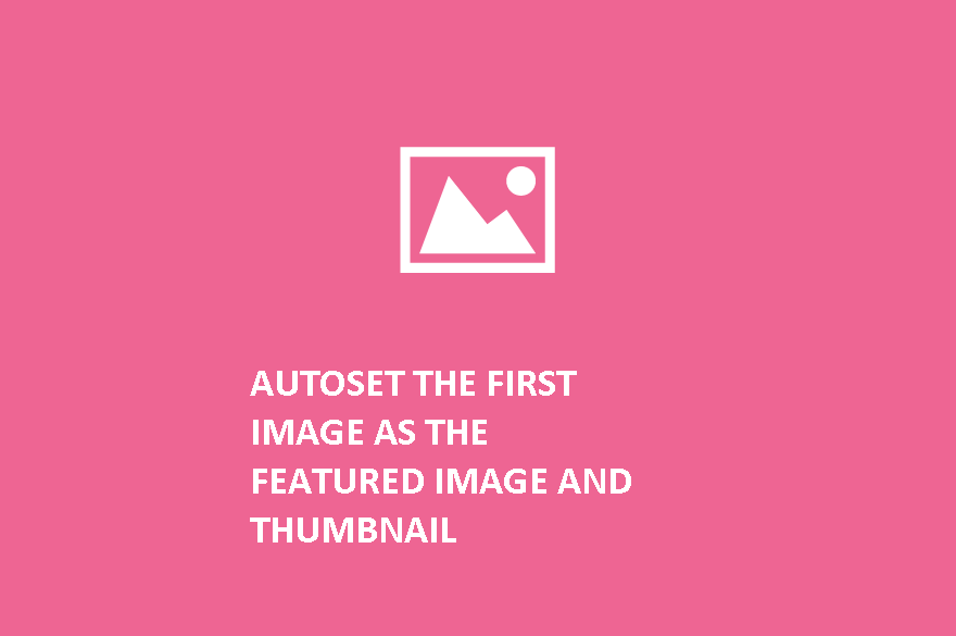 WordPress Autoset Featured Thumbnail Image
